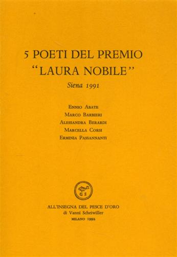 -- - 5 poeti del Premio Laura Nobile. Siena 1991. Poesie di Ennio Abate, Marco B