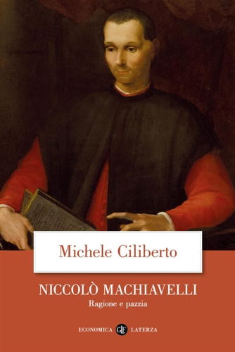 Ciliberto,Michele. - Niccol Machiavelli. Ragione e pazzia.