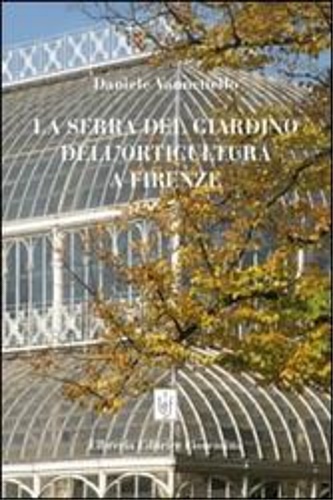 Vannetiello, Daniele. - La Serra del Giardino dell'Orticoltura a Firenze.