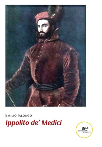 Emilio, Ialongo. - Ippolito de' Medici.