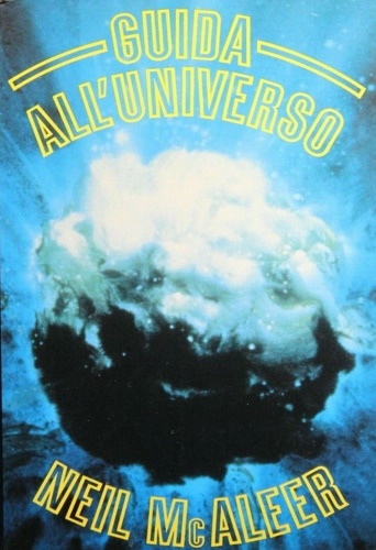 Mc Aleer,Neil. - Guida all'Universo. Un viaggio scientifico straordinario nelle profondit dello spazio e del tempo.
