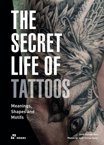 Garriga,Jordi. - The secret life of tattoos. Meanings, shapes and motifs.