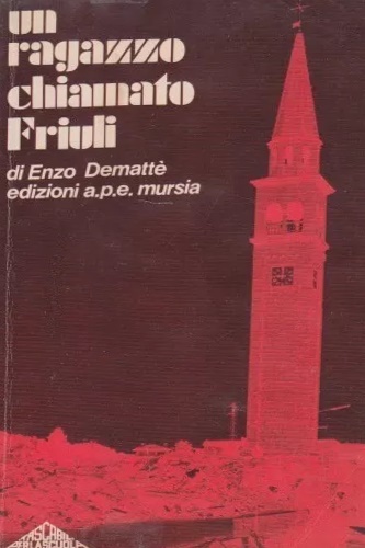Dematt, Enzo. - Un ragazzo chiamato Friuli.