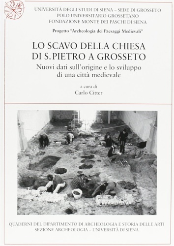 -- - Lo scavo della chiesa di S. Pietro a Grosseto. Nuovi dati sullorigine e lo sviluppo di una citt medievale.