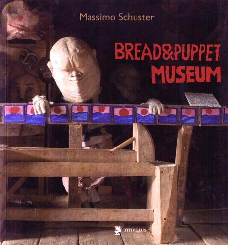 Schuster, Massimo. - Bread & Puppet Museum.