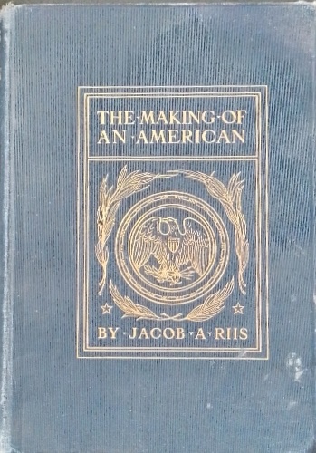 Riis,Jacob A. - The making of an American.