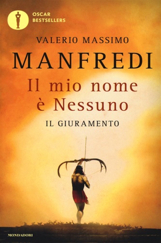 Valerio Massimo Manfredi. - Il mio nome  Nessuno. Vol. 1: Il giuramento.