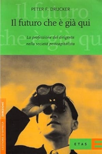 Drucker Peter F. - Il futuro che  gi qui. La professione del dirigente n