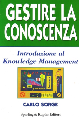 Sorge, Carlo. - Gestire la conoscenza. Introduzione al Knowledge Mana