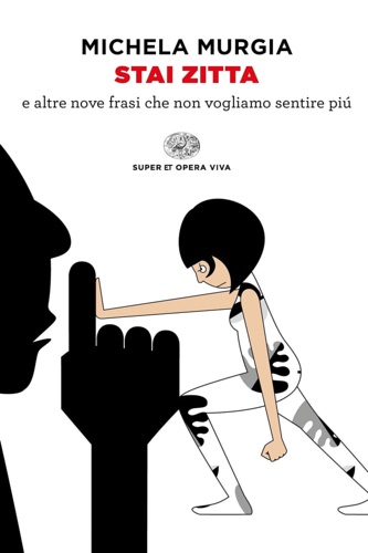 Murgia, Michela. - Stai zitta e altre nove frasi che non vogliamo sentire pi.