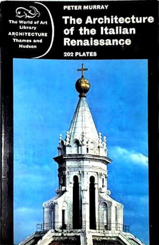 Murray,Peter. - The architecture of the italian Renaissance.