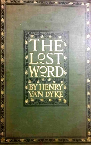 Van Dyke,Henry. - The lost word. A Christmas legend of long ago.