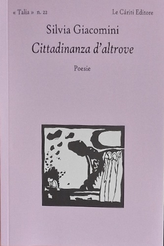 Giacomini,Silvia. - Cittadinanza d'Altrove.