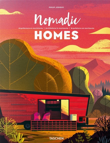 Philip, Jodidio. - Nomadic Homes. Architecture on the move.