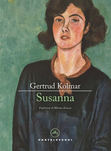 Gertrud, Kolmar. - Susanna.