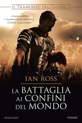 Ross, Ian. - La battaglia ai confini del mondo. Il tramonto dell'impero. Vol. 1.