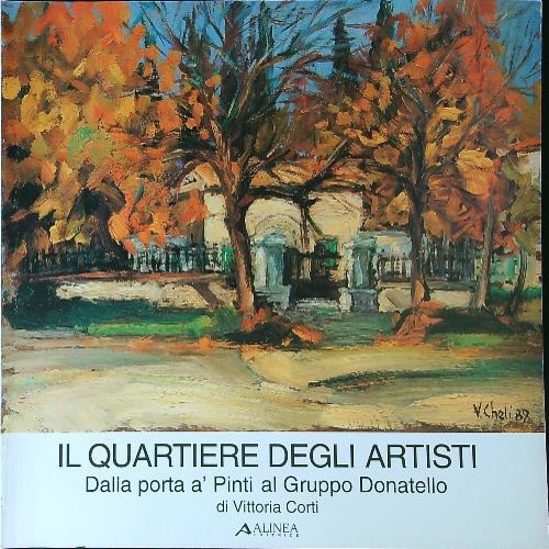 Corti,Vittoria. - Quartiere degli artisti. Dalla porta  Pinti al Gruppo Donatello.