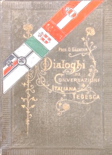 Gachter,Osvaldo. - Dialoghi di conversazione italiani e tedeschi con la pronuncia tedesca figurata ad uso degli' italiani.