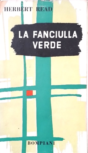 Herbert Read. - La fanciulla verde. Esemplare con dedica Herbert