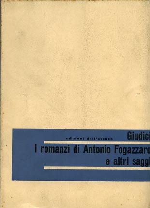 Giudici,Paolo. - I romanzi di Antonio Fogazzaro e altri saggi.