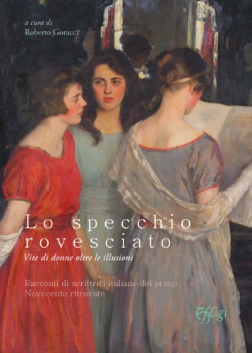 -- - Lo specchio rovesciato. Vite di donne oltre le illusioni. Racconti di scrittrici italian