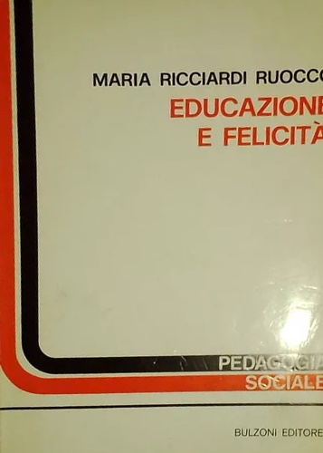 Ricciardi Ruoco, Maria. - Educazione e felicit.
