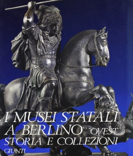 Shade,G. Muller,W. Gores,B.e altri. - I Musei Statali a Berlino Ovest. Storia e Collezioni.