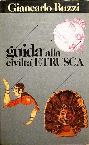 Buzzi,Giancarlo. - Guida alla civilt etrusca.