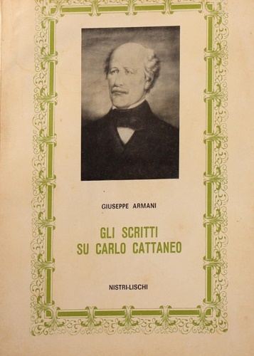 Armani, Giuseppe. - Gli scritti di Carlo Cattaneo. Saggio di una bibliografia 183