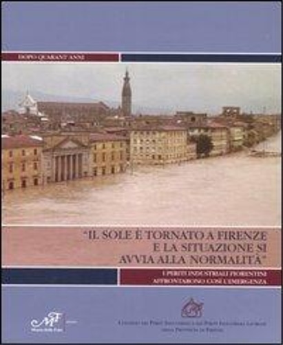 -- - Il sole  tornato a Firenze e la situazione si avvia alla normalit. Dopo quarant'anni. I periti industriali fiorentini affrontarono cos l'emergenza.