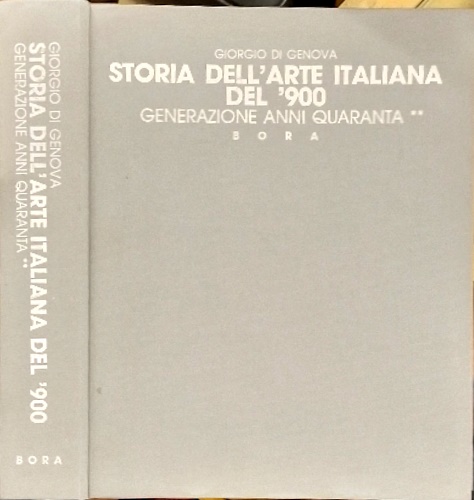 Di Genova,Giorgio. - Storia dell'arte italiana del '900. Generazione anni Quaranta. Tomo II.