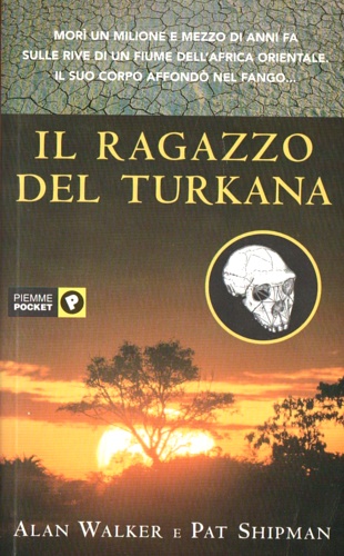 Shipman Pat. Walker Alan. - Il ragazzo del Turkana.