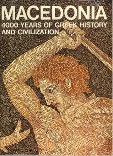 Sakellariou,M.B. - Macedonia. 4000 years of Greek history and civilization.