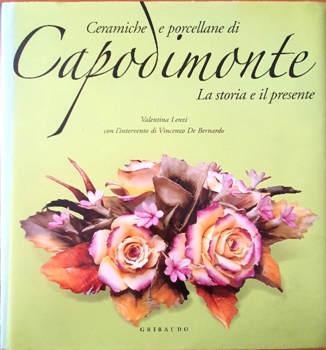 CERAMICHE E PORCELLANE DI CAPODIMONTE   LA STORIA E IL PRESENTE