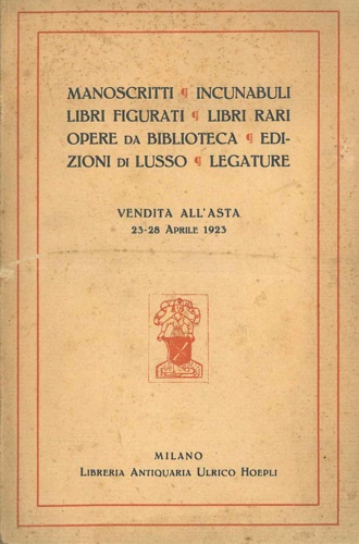 Catalogo d'Asta: - Manoscritti, incunabuli, libri figurati, libri rari, opere da biblioteca, edizioni di lusso, legature.