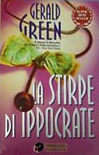 Green, Gerald. - La stirpe di Ippocrate.