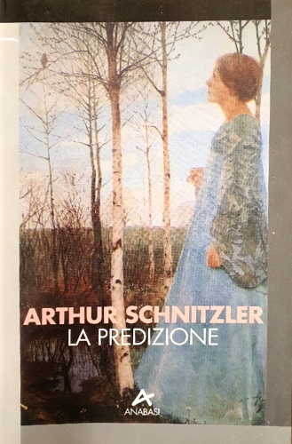 Arthur Schnitzler. - La predizione.