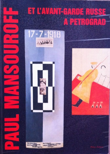 Catalogue: - Paul Mansouroff et l'avant-garde russe a` Petrograd.