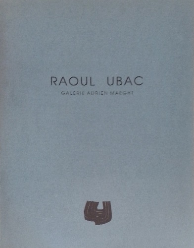 Catalogue de l'Exposition: - Raoul Ubac. Texte de Bernard Nol.