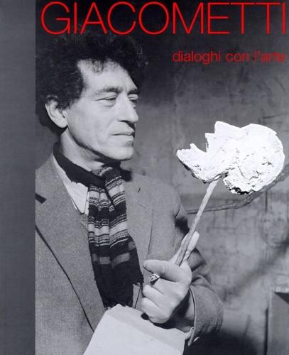 Jean Soldini - Simone Soldini - Casimiro Di Crescenzo. - Alberto Giacometti. Dialoghi con l'arte. Catalogo della mostra.