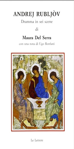 Del Serra Maura. - Andrej Rubljov. Dramma in sei scene.