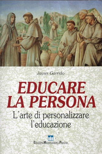 Garrido, Javier. - Educare la persona. L'arte di personalizzare l'educazione.