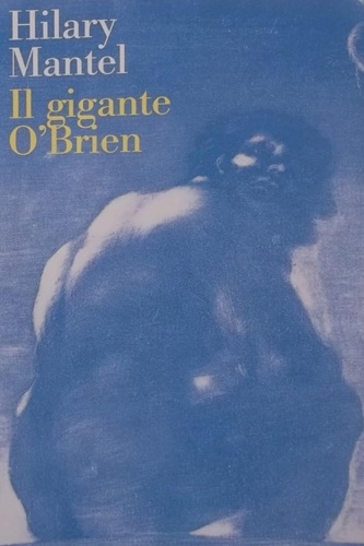 Mantel, Hilary. - Il gigante O'Brien.