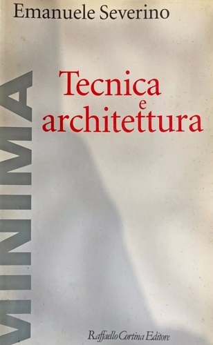 Severino,Emanuele. - Tecnica e architettura.