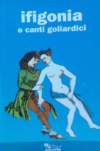 -- - Ifigonia e canti goliardici.
