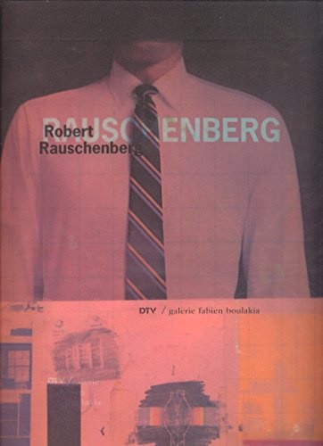 Rauschenberg, Robert And John Cage. - Robert Rauschenberg: The Silkscreen Paintings 1962-64.