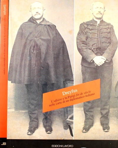 -- - Dreyfus. L'affaire e la Parigi fin de sicle nelle carte di un diplomatico italiano.