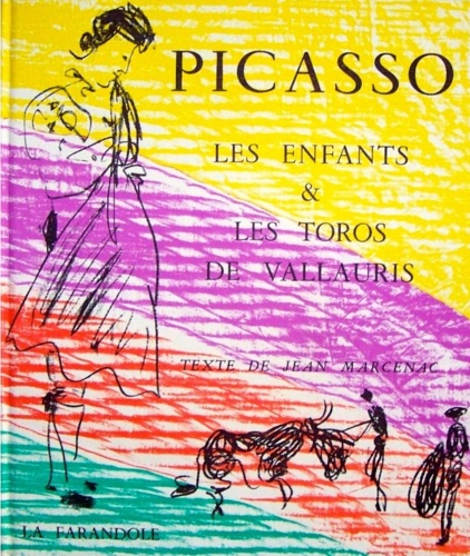 Texte de Jean Marcenac. - Picasso Les enfants & les toros de Vallauris.