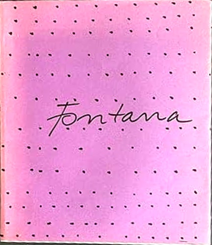 Catalogo della Mostra: - Lucio Fontana.