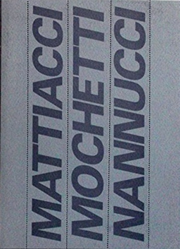 Testi di Thierry Raspall. Bruno Cor. Fabrizio D'Amico. Pier Luigi Tazzi. Flaminio Gualdoni. Marianne Stockebrand. - Mattiacci Mochetti Mannucci.